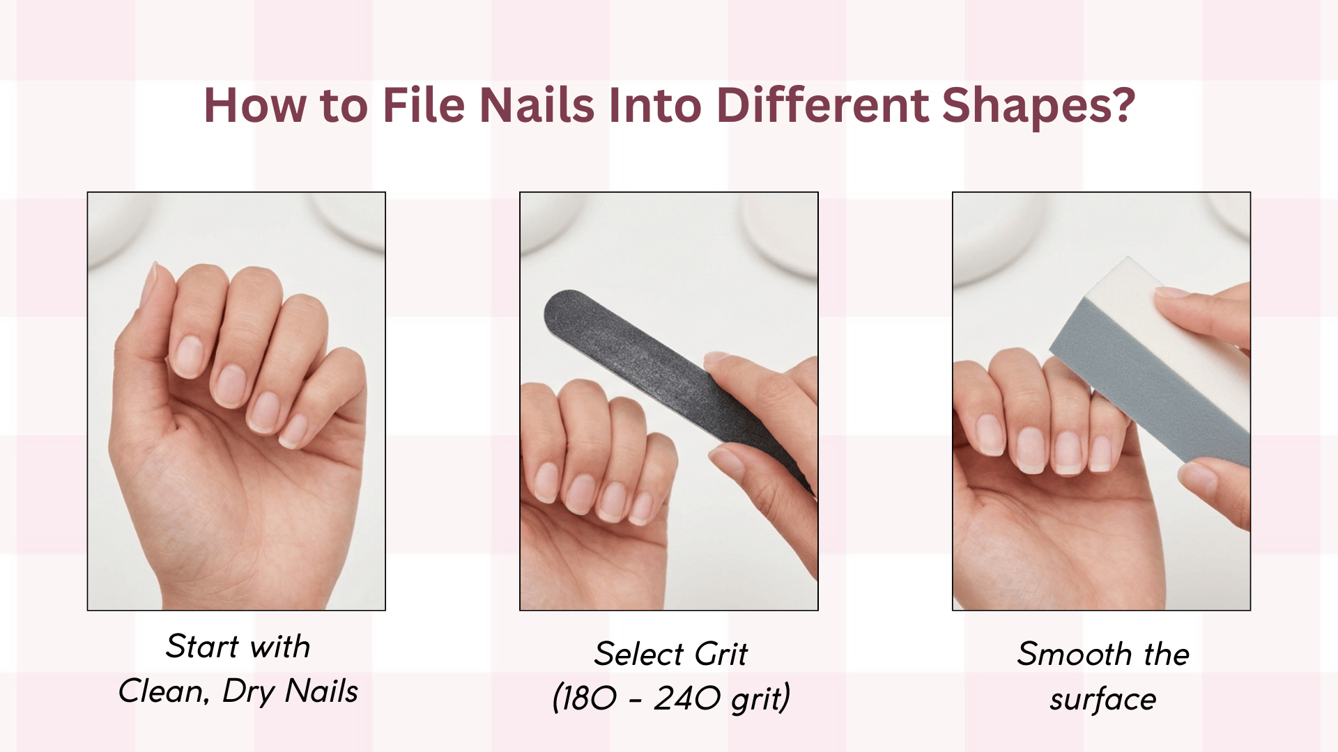 Infographic showing steps to file nails start with clean dry nails, choose a 180–240 grit file, and smooth the nail surface